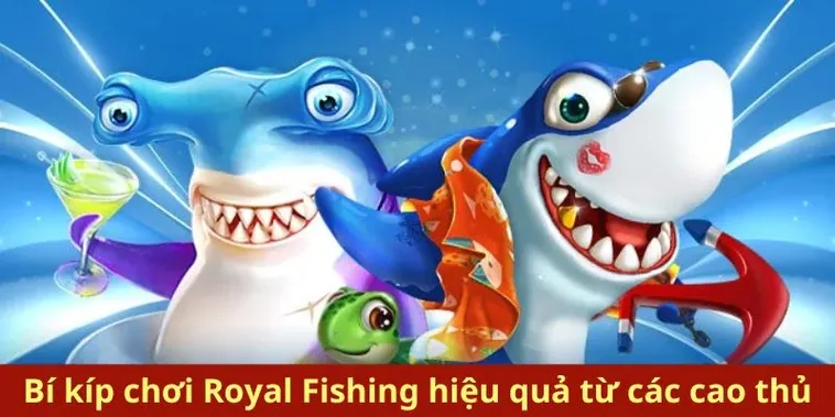 Bật Mí Cách Chơi Bắn Cá Royal Fishing Tại 23WIN Ăn Trọn Hũ Vàng 2 Bật Mí Cách Chơi Bắn Cá Royal Fishing Tại 23WIN Ăn Trọn Hũ Vàng